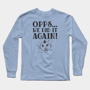 Opps... We Did It Again Pregnancy Announcement Long Sleeve T-Shirt